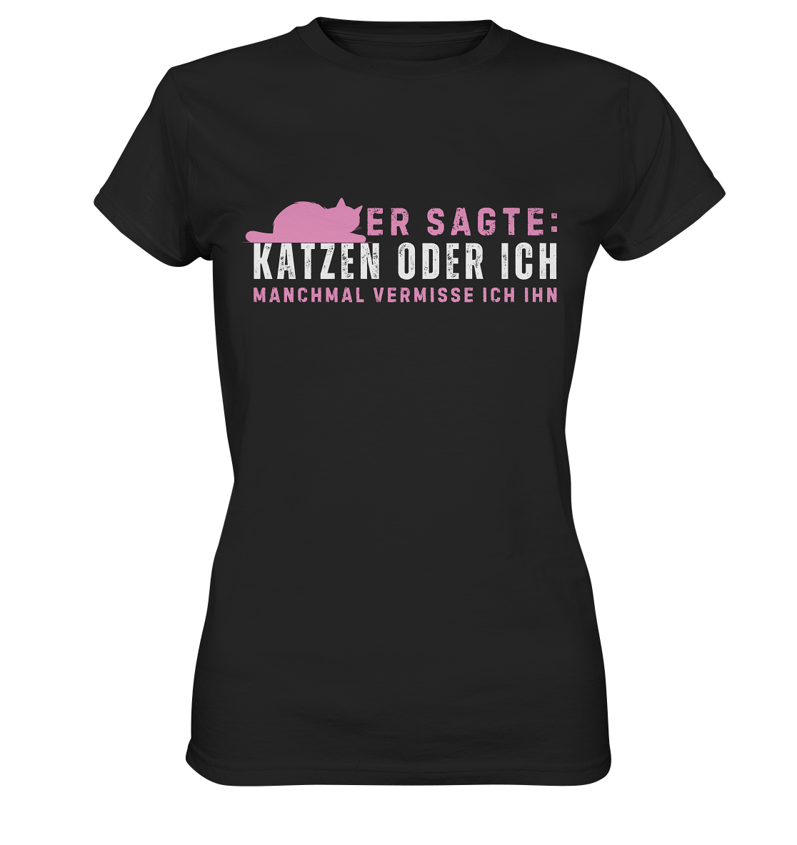 Premium Shirt Damen "Er sagte: Katzen oder ich. Manchmal vermisse ich ihn" - Ladies Premium Shirt