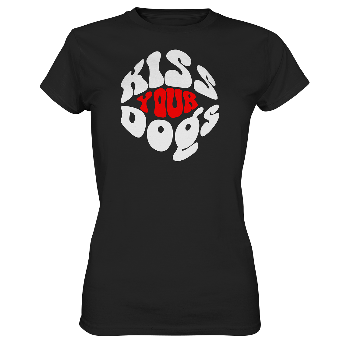 T-Shirt "KISS YOUR DOG" Premium Qualität - Ladies Premium Shirt