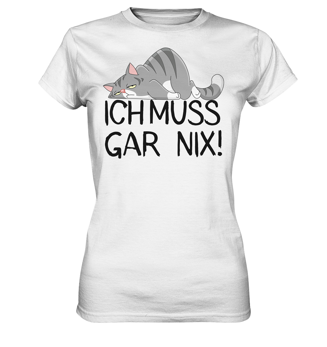 Katzen T-Shirt "Ich muss gar nix! - Ladies Premium Shirt