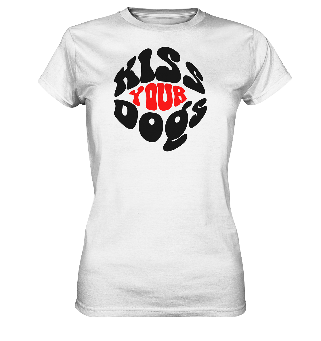 T-Shirt "KISS YOUR DOG" Premium Qualität - Ladies Premium Shirt