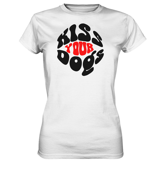 T-Shirt "KISS YOUR DOG" Premium Qualität - Ladies Premium Shirt