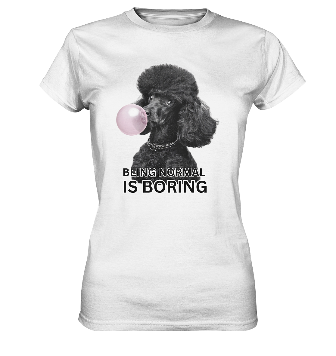 Premium T-Shirt Pudel "Being normal is boring" - Ladies Premium Shirt