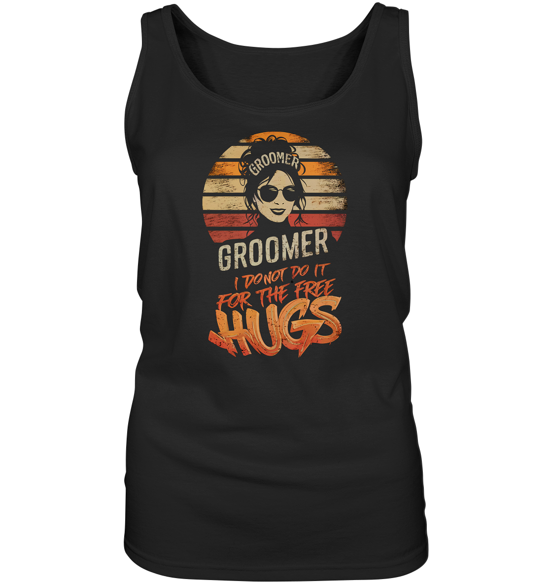 Damen Tank-Top " Groomer. I do not do it for the free hugs - Ladies Tank-Top