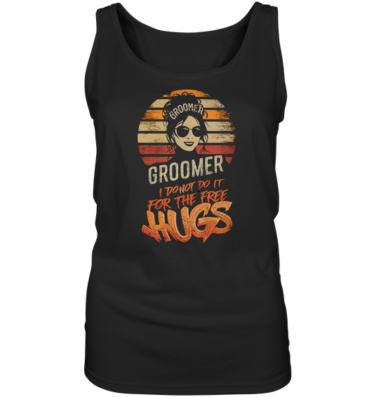 Damen Tank-Top " Groomer. I do not do it for the free hugs - Ladies Tank-Top