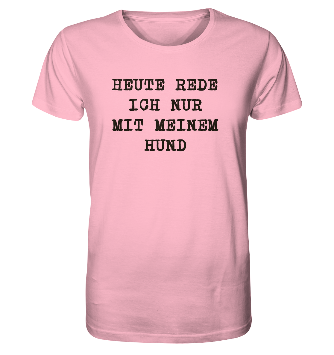 Lustiges Shirt "Heute rede ich nur mit meinem Hund" - Organic Shirt