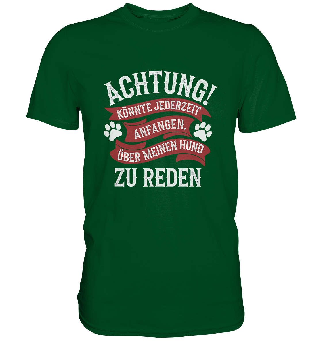 Achtung! Könnte jederzeit anfangen, über meinen Hund zu reden. - Premium Shirt