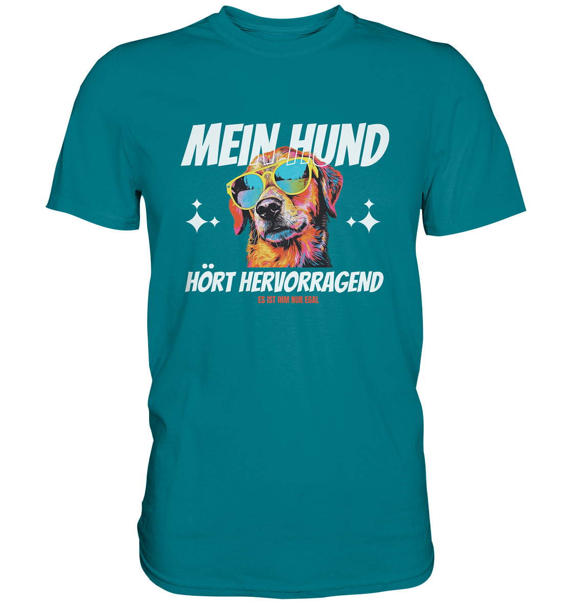 Lustiges T-Shirt "Mein Hund hört hevorragend, es ist ihm nur egal" - Premium Shirt