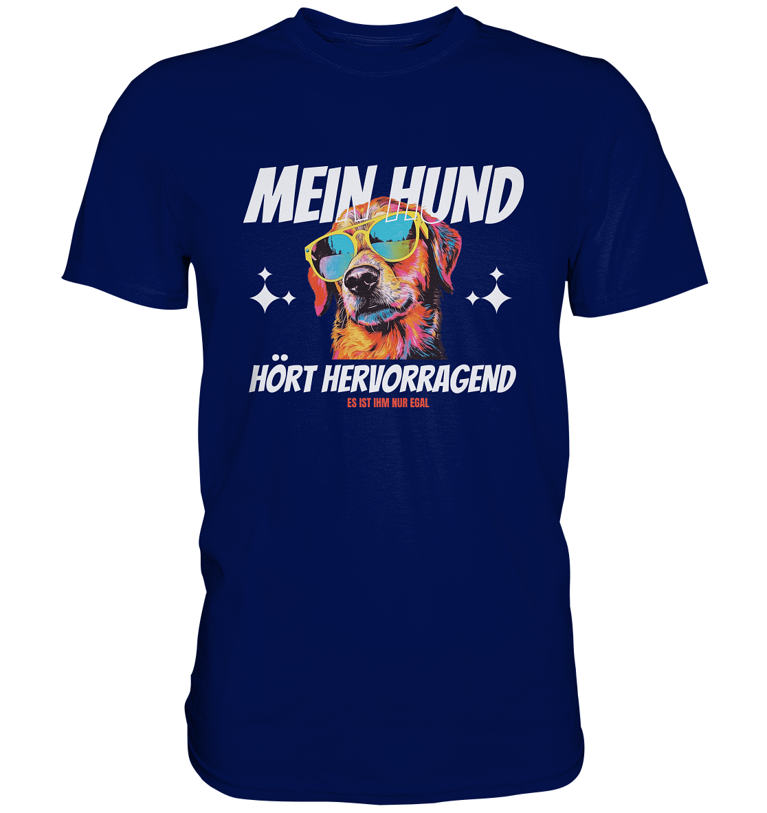 Lustiges T-Shirt "Mein Hund hört hevorragend, es ist ihm nur egal" - Premium Shirt