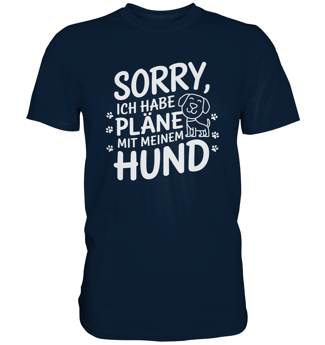 Sorry. Ich habe Pläne mit meinem Hund - Premium Shirt