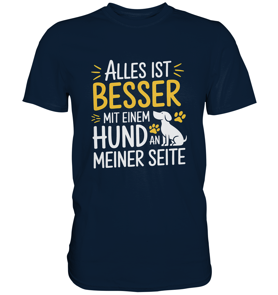 Alles ist besser mit einem Hund an meiner Seite - Premium Shirt