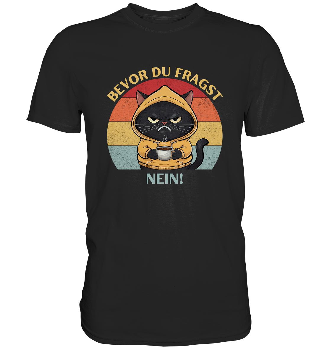 Premium Unisex Shirt - Bevor du fragst.Nein! - Premium Shirt