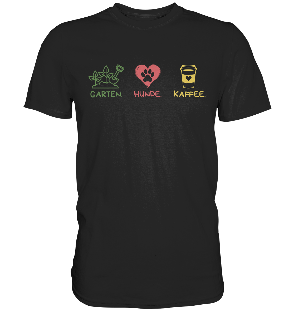 Unisex T-Shirt "Garten.Hunde.Kaffee." - Premium Shirt