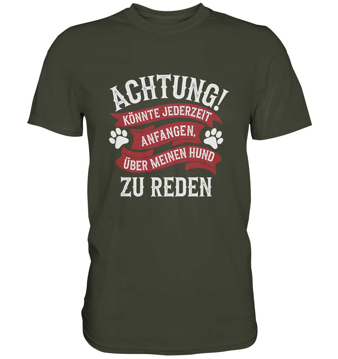 Achtung! Könnte jederzeit anfangen, über meinen Hund zu reden. - Premium Shirt