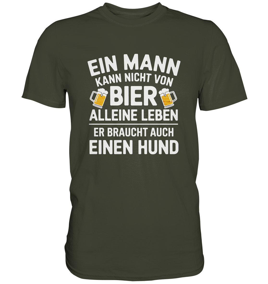 Ein Mann kann nicht von Bier alleine leben. Er braucht auch einen Hund - Premium Shirt