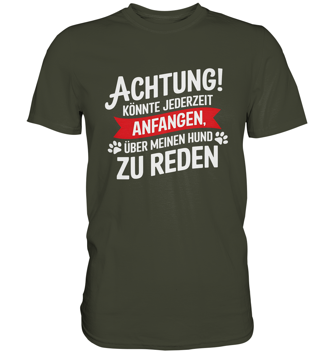 Achtung! Könnte jederzeit anfangen, über meinen Hund zu reden. - Premium Shirt