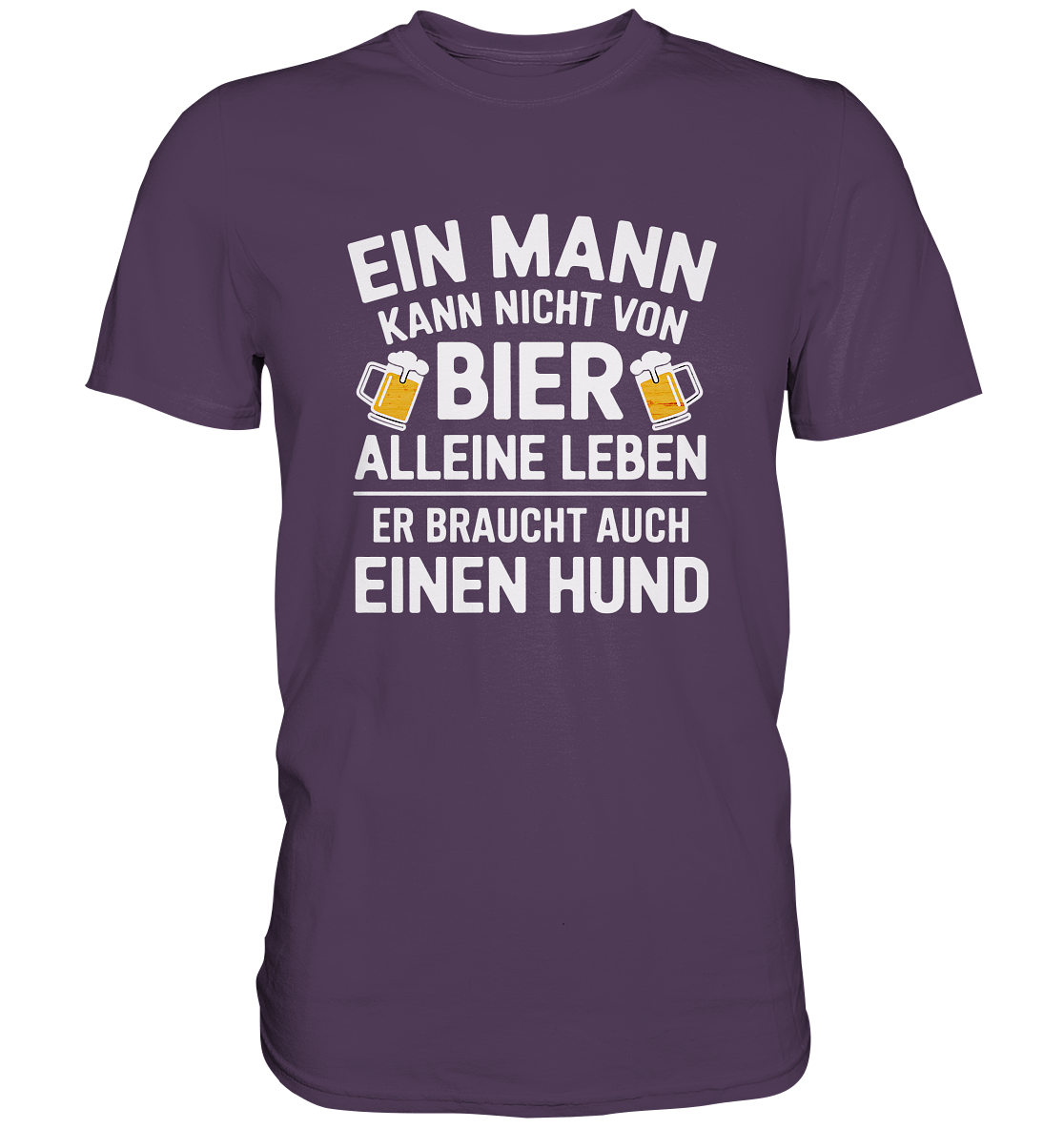 Ein Mann kann nicht von Bier alleine leben. Er braucht auch einen Hund - Premium Shirt