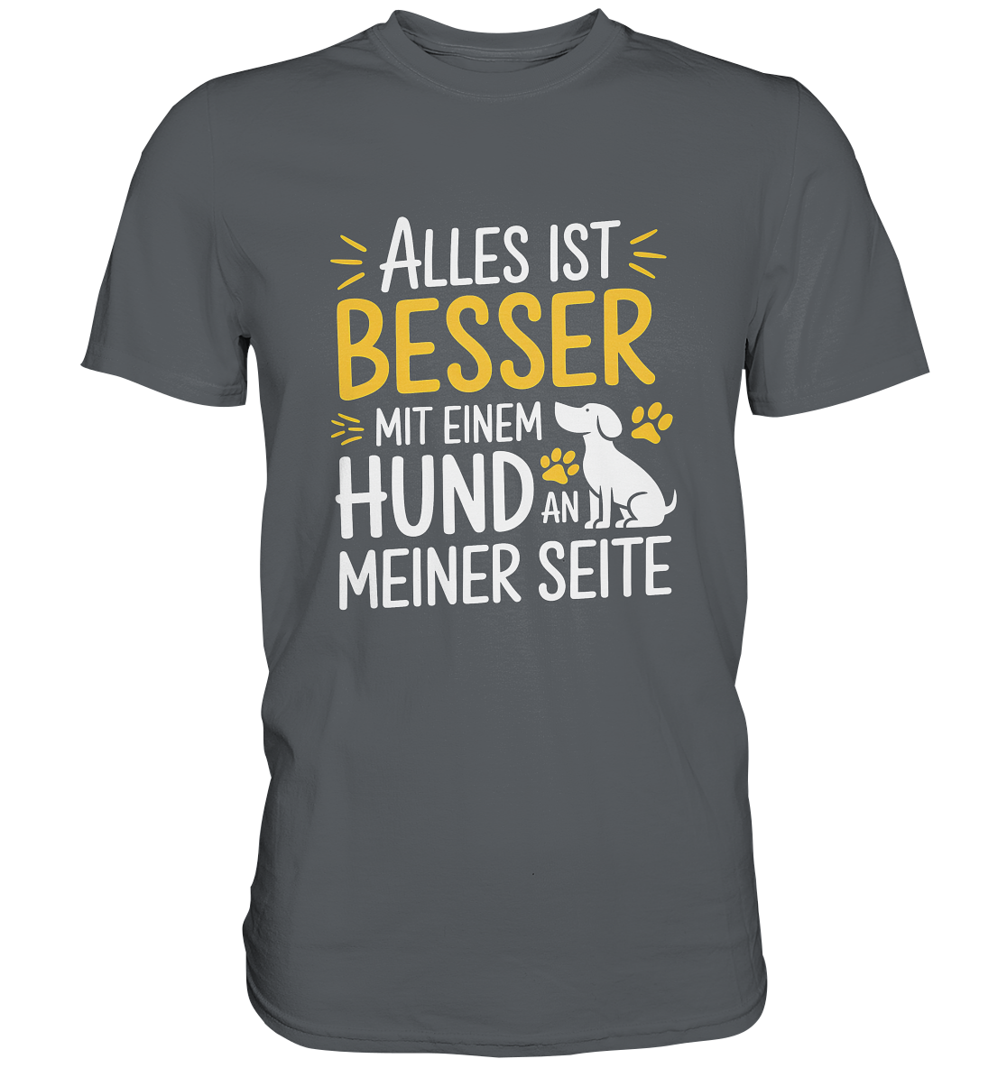 Alles ist besser mit einem Hund an meiner Seite - Premium Shirt