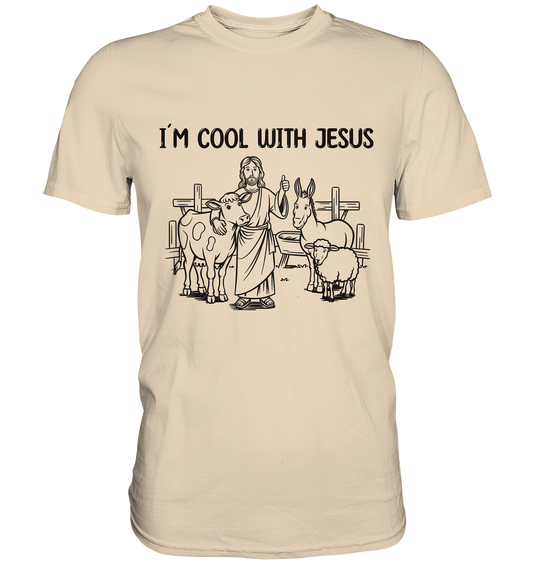 I´m cool with Jesus - Premium Shirt